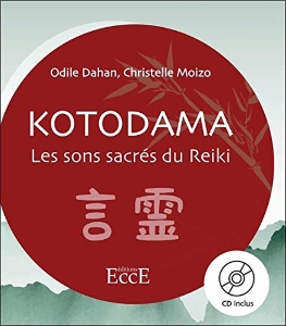 KOTODAMA, les sons sacrs du Reiki, Odile Dahan, Christelle Moizo