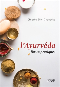  Les bases pratiques de l'Ayurveda, Christine Chandrika-Blin