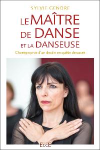  Le maître de danse et la danseuse : Chorégraphie d'un destin en quête de sacré